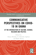 Communicative Perspectives on Covid-19 in Ghana: At the Intersection of Culture, Science, Religion and Politics