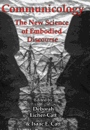 Communicology: The New Science of Embodied Discourse