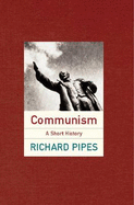 Communism: A Brief History