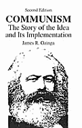 Communism: The Story of the Idea & Its Implementation - Ozinga, James