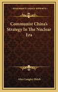 Communist China's Strategy in the Nuclear Era