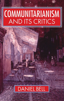 Communitarianism and Its Critics - Bell, Daniel