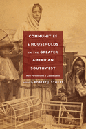 Communities and Households in the Greater American Southwest: New Perspectives and Case Studies