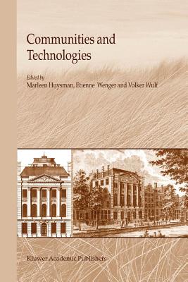 Communities and Technologies - Huysman, M.H. (Editor), and Wenger, Etienne (Editor), and Wulf, Volker (Editor)