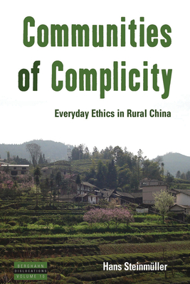 Communities of Complicity: Everyday Ethics in Rural China - Steinmller, Hans