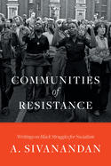 Communities of Resistance: Writings on Black Struggles for Socialism