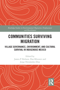 Communities Surviving Migration: Village Governance, Environment and Cultural Survival in Indigenous Mexico