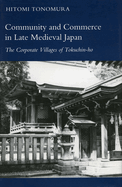Community and Commerce in Late Medieval Japan: The Corporate Villages of Tokuchin-Ho
