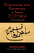 Community and Consensus in Islam: Muslim Representation in Colonial India, 1860-1947