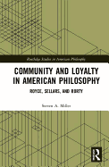 Community and Loyalty in American Philosophy: Royce, Sellars, and Rorty