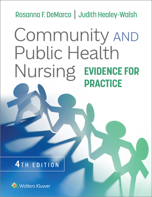 Community and Public Health Nursing: Evidence for Practice - DeMarco, Rosanna, PhD, RN, and Healey-Walsh, Judith