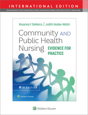 Community and Public Health Nursing: Evidence for Practice - DeMarco, Rosanna, PhD, RN, and Healey-Walsh, Judith