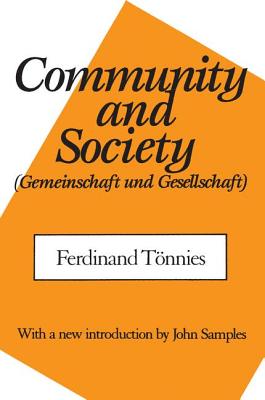 Community and Society - Tonnies, Ferdinand, and Loomis, C P