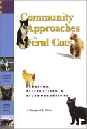 Community Approaches to Feral Cats: Problems, Alternatives & Recommendations - Slater, Margaret R