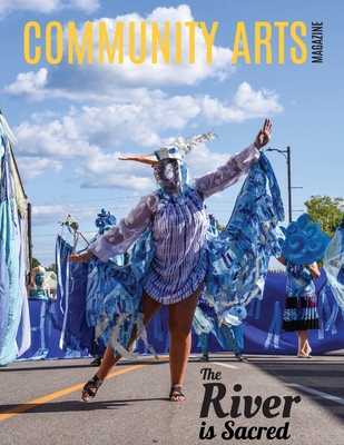 Community Arts Magazine: The River Is Sacred - Bennett, Rose (Prepared for publication by), and Pashak, Darlene (Prepared for publication by), and Dreamshare, Cameron