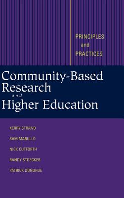 Community-Based Research and Higher Education: Principles and Practices - Strand, Kerry J, and Cutforth, Nicholas, and Stoecker, Randy
