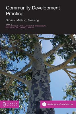 Community Development Practice: Stories, Method and Meaning - Ingamells, Ann (Editor), and Lathouras, Athena (Editor), and Wiseman, Ross (Editor)