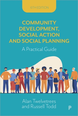 Community Development, Social Action and Social Planning: A Practical Guide - Twelvetrees, Alan, and Todd, Russell
