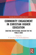 Community Engagement in Christian Higher Education: Enacting Institutional Mission for the Public Good