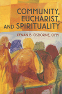 Community, Eucharist, and Spirituality - Osborne, Kenan, Reverend