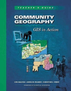 Community Geography: GIS in Action Teacher's Guide