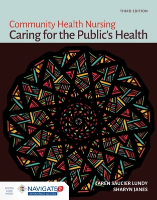 Community Health Nursing: Caring for the Public's Health: Caring for the Public's Health - Lundy, Karen Saucier, and Janes, Sharyn