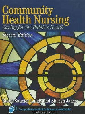 Community Health Nursing: Caring for the Public's Health - Lundy, Karen Saucier, and Janes, Sharyn