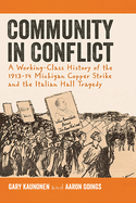 Community in Conflict: A Working-Class History of the 1913-14 Michigan Copper Strike and the Italian Hall Tragedy