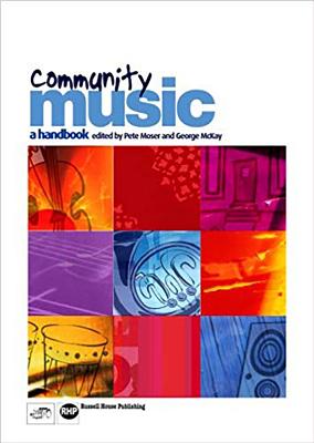 Community Music: A Handbook - Moser, Peter, and McKay, George
