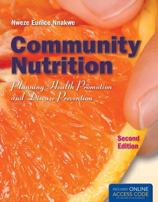 Community Nutrition: Planning Health Promotion and Disease Prevention - Book Only: Planning Health Promotion and Disease Prevention - Book Only - Nnakwe, Nweze