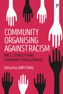 Community Organising against Racism: 'Race', Ethnicity and Community Development