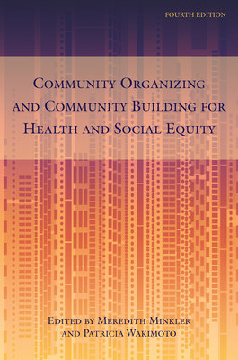 Community Organizing and Community Building for Health and Social Equity, 4th Edition - Minkler, Meredith (Contributions by), and Wakimoto, Patricia (Contributions by), and Beaulieu, Lionel J (Contributions by)