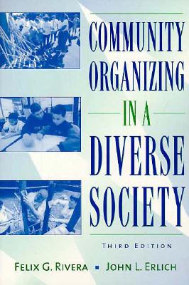 Community Organizing in a Diverse Society - Rivera, Felix G, and Erlich, John L, Dr.