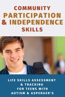 Community Participation & Independence Skills for Teens with Autism & Asperger's: Independence Skills Series - Toole, Janine, PhD