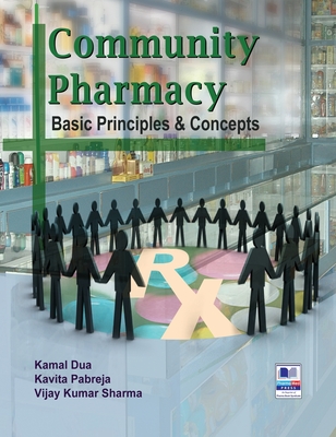 Community Pharmacy: Basic Principles and Concepts - Dua, Kamal, and Pabreja, Kavita, and Sharma, Vijay Kumar