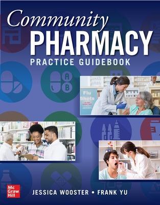 Community Pharmacy Practice Guidebook - Wooster, Jessica, and Yu, Frank