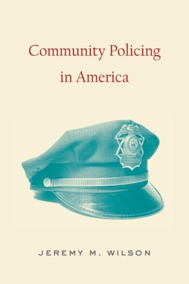 Community Policing in America - Wilson, Jeremy M