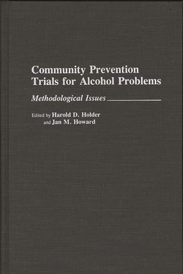 Community Prevention Trials for Alcohol Problems: Methodological Issues - Holder, Harold D, and Howard, Jan M (Editor)