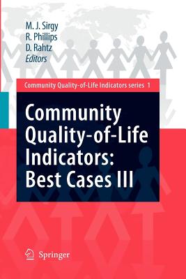 Community Quality-Of-Life Indicators: Best Cases III - Sirgy, M Joseph (Editor), and Phillips, Rhonda (Editor), and Rahtz, Don (Editor)