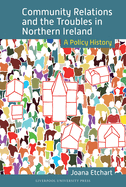 Community Relations and the Troubles in Northern Ireland: A Policy History