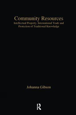 Community Resources: Intellectual Property, International Trade and Protection of Traditional Knowledge - Gibson, Johanna
