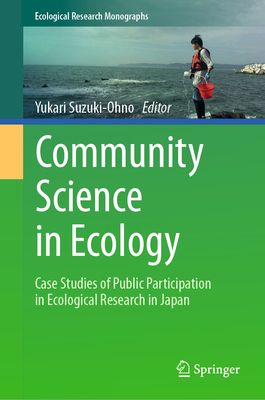 Community Science in Ecology: Case Studies of Public Participation in Ecological Research in Japan - Suzuki-Ohno, Yukari (Editor)