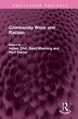 Community Work and Racism - Ohri, Ashok (Editor), and Manning, Basil (Editor), and Curno, Paul (Editor)