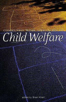 Community Work Approaches to Child Welfare - Wharf, Brian (Editor)