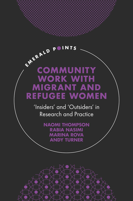 Community Work with Migrant and Refugee Women: 'Insiders' and 'Outsiders' in Research and Practice - Thompson, Naomi, and Nasimi, Rabia, and Rova, Marina