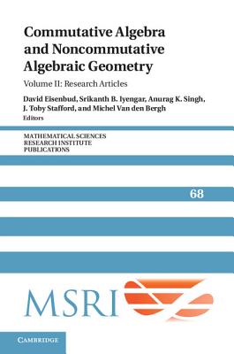 Commutative Algebra and Noncommutative Algebraic Geometry: Volume 2, Research Articles - Eisenbud, David (Editor), and Iyengar, Srikanth B. (Editor), and Singh, Anurag K. (Editor)
