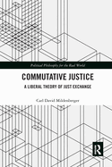 Commutative Justice: A Liberal Theory of Just Exchange