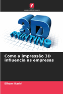 Como a impress?o 3D influencia as empresas