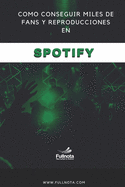 Como conseguir miles de fans y reproducciones en Spotify