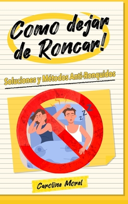 Como dejar de Roncar!: Soluciones y M?todos Anti-Ronquidos - Morel, Caroline